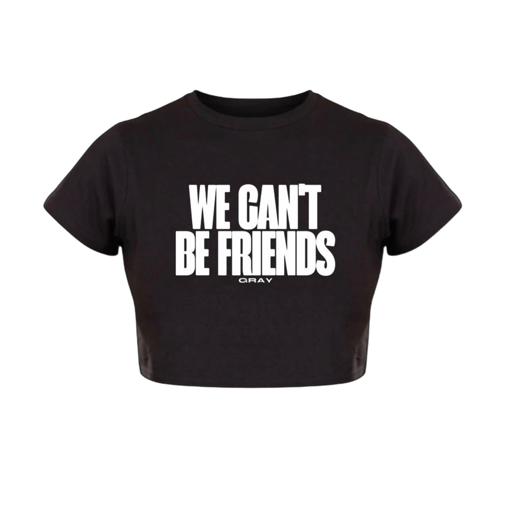 We can't be friends black top