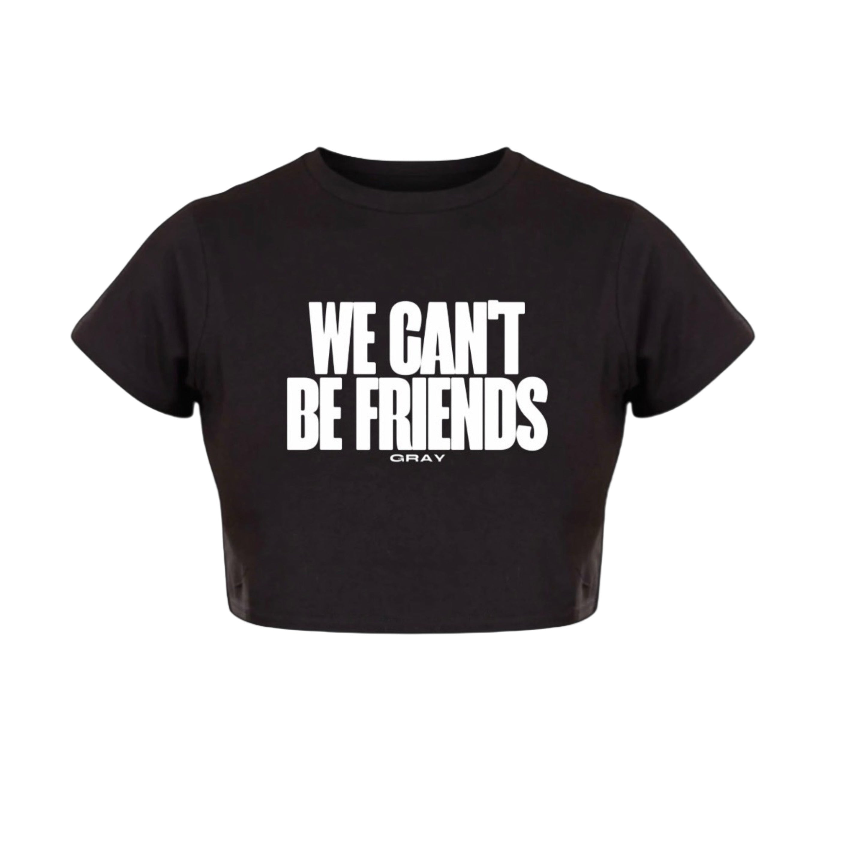We can't be friends black top